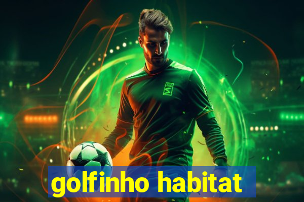 golfinho habitat
